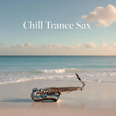 Chill Trance Sax - EP