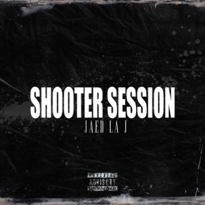 Jaed la j:SHOOTER SESSION #7 (feat. jaed la j) - Single