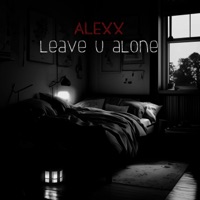 Leave U Alone - Single - Alexx