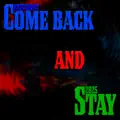 Come Back and Stay