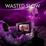 Wasted (Slow reverb Version) - Single