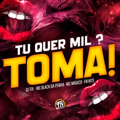 Tu Quer Mil? Toma! - Single