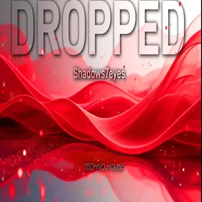 Listen to Dropped - Single by Shadows7eyes