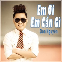 Em Ơi Em Cần Gì - Single - Don Nguyễn