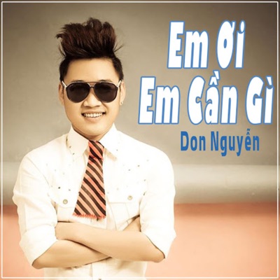 Em Ơi Em Cần Gì - Single