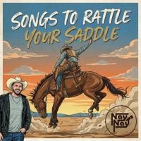 Songs To Rattle Your Saddle - Nay Nay