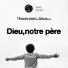  - Dieu, notre Père