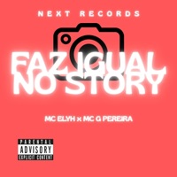 Faz Igual No Story - Single - MC Elyh, Next Records, Dj Lipe MPC & MC G PEREIRA