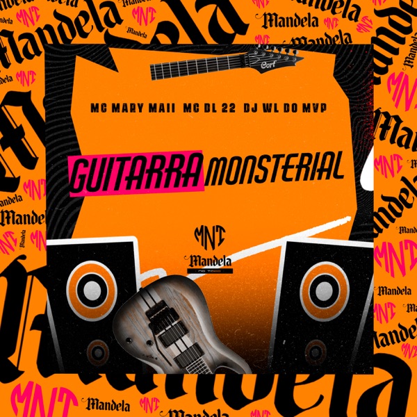 Guitarra Monsterial (feat. Mc Mary Maii & MC DL 22)