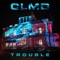 Trouble - CLMD lyrics