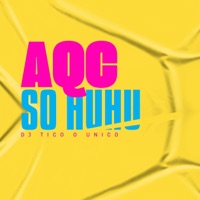 Aqc Só Huhu - Single - DJ TICO O UNICO