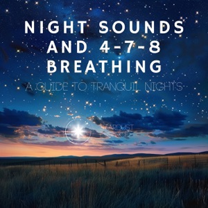 Night Sounds and 4-7-8 Breathing: A Guide to Tranquil Nights