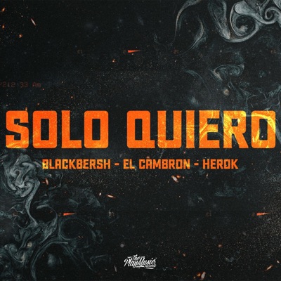 SOLO QUIERO (feat. ELCAMBRON & HEROK) - Single