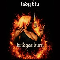 Bridges Burn - Single - Lady Blu