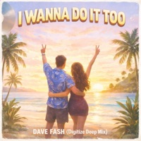 I wanna do it too - Single - DAVE FASH