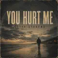 You Hurt Me