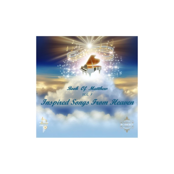Inspired Songs From Heaven Book Of Matthew VOL 1
