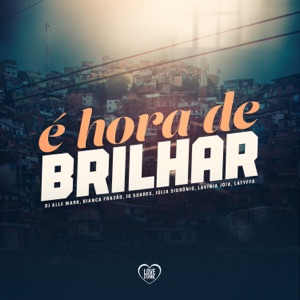 É Hora de Brilhar (feat. Mc Latyffa, Ju Soares & Lavinia Joia)