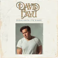 Segalanya Itu Kamu — David Bayu