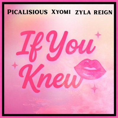 IF YOU KNEW (feat. Picalisious & Zyla Reign) - Single