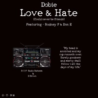 Love & Hate (Could Never Be Friends) [feat. Rodney P, Don-E] - Single - Dobie