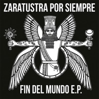 Fin del Mundo EP - EP - Zaratustra por Siempre