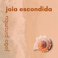 Joia Escondida — João Pirambu