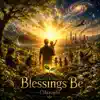 Blessings Be