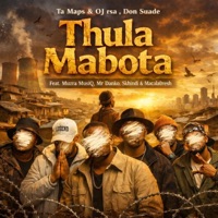 Thula Mabota (feat. OJ rsa, Don suade, Maura MusiQ, Mr Danko, Skhindi & macala0fresh) - Single - Ta Maps