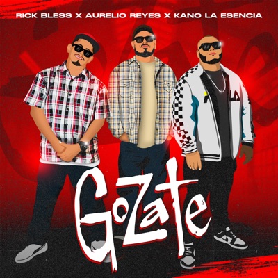 Gozate (feat. Aurelio Reyes & Rick Bless) - Single