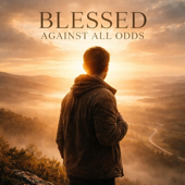 Blessed Against All Odds