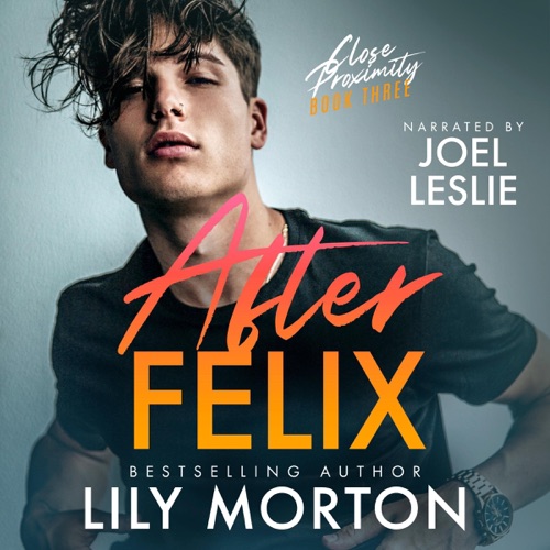 After Felix: Close Proximity, Book 3 (Unabridged) cover