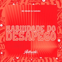 Habilidade do Desapego (feat. MC Hikari) - Single - DJ Kakuzu
