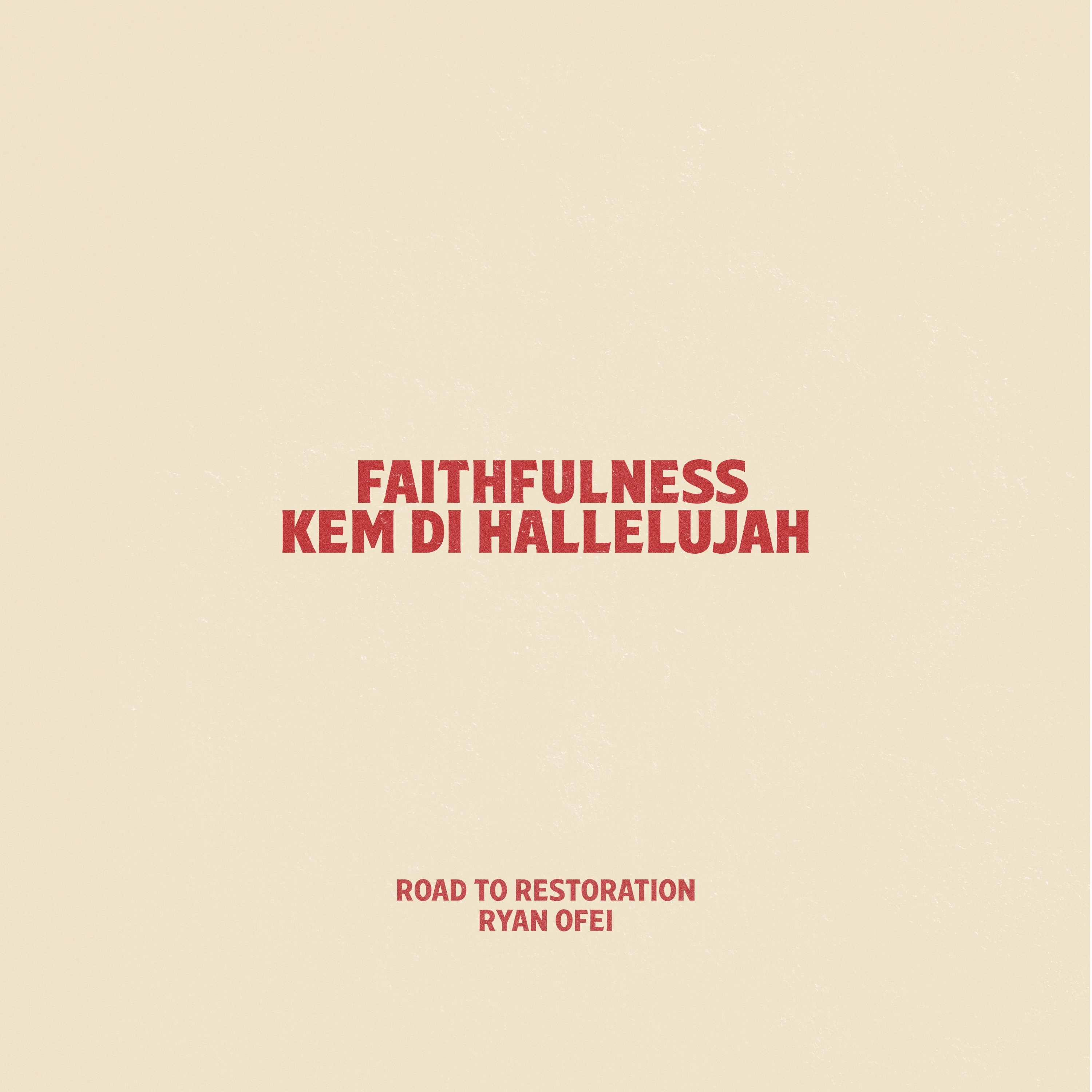 Faithfulness & Kem Di Hallelujah - Single