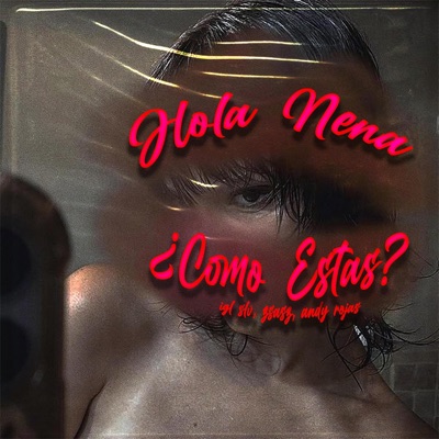 Hola Nena, Como Estas? (feat. AndyRojass & zsasztrrr) [Red Version] - Single