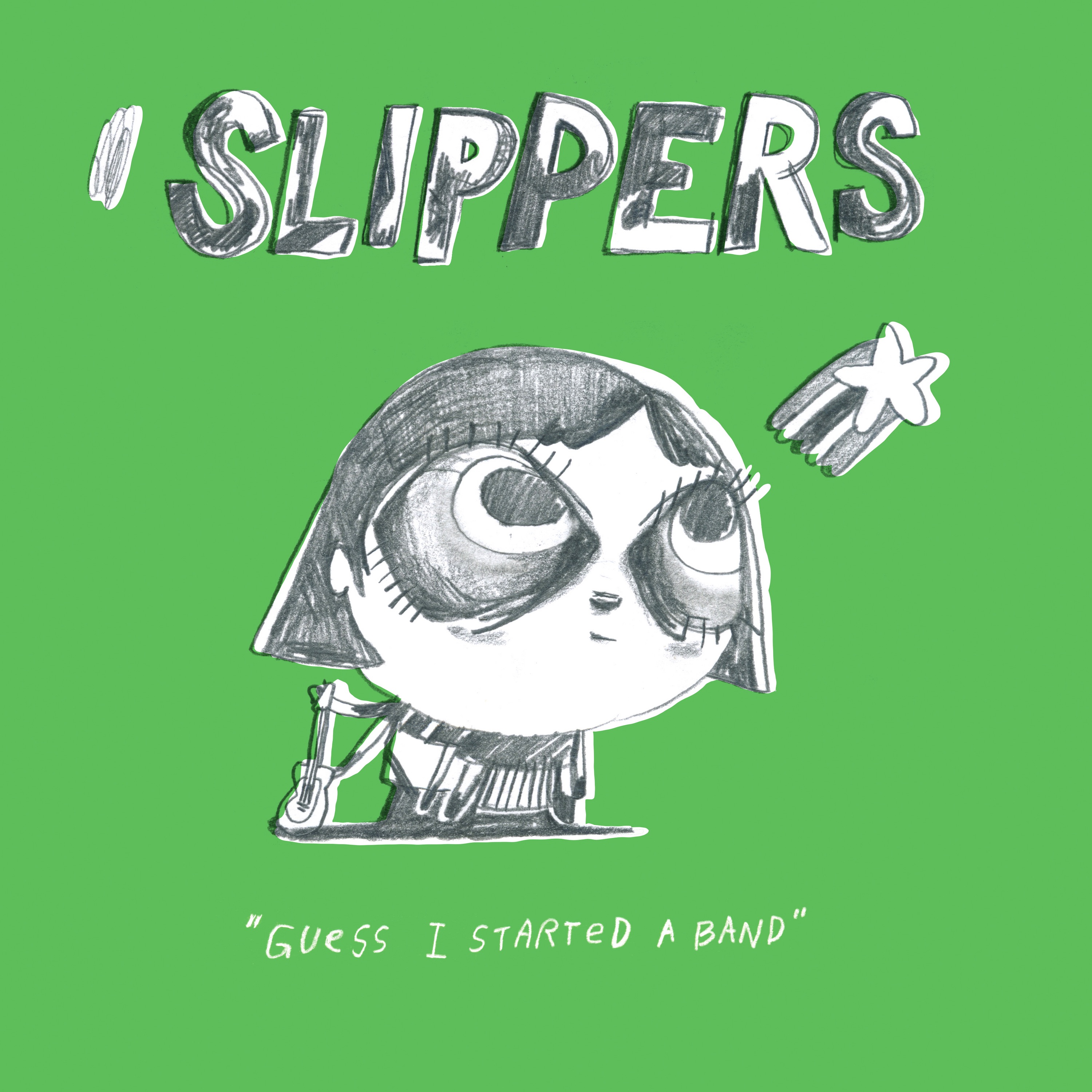Slippers - Guess I Started A Band