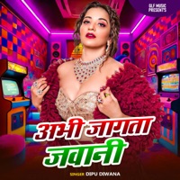 Abhi Jagta Jawani - Single - Dipu Diwana