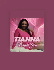 Dengarkan Tianna, tonton video musik, baca bio, lihat tanggal tur & lainnya!