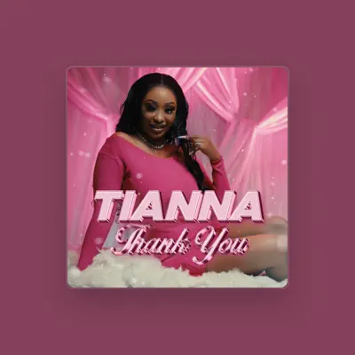 Listen to Tianna, watch music videos, read bio, see tour dates & more!