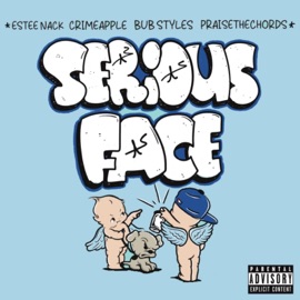 Serious Face (feat. Crimeapple) PRAISETHECHORDS, Estee Nack & Bub Styles