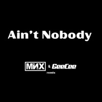 Ain't Nobody - Single - GeeCee & MNX