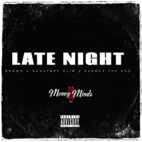 Late Night (feat. GhostBoySlim & Hermez The God) - Single - Brown Money Mindz