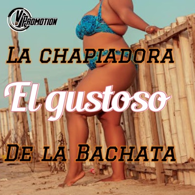 La chapiadora (feat. El gustoso de la bachata) - Single
