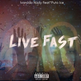 LIVE FAST (feat. Ivanildo Nizzy) [Live] Puto ice