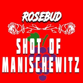 SHOT OF MANISCHEWITZ Rosebud