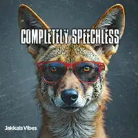 Completely Speechless — Jakkals Vibes