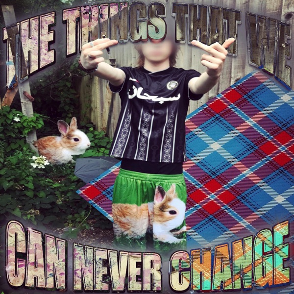the things that we can never change