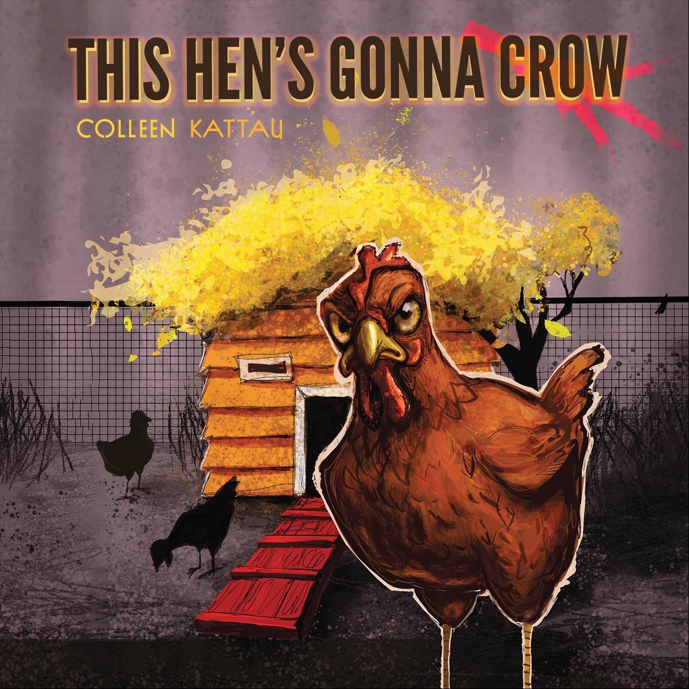This Hen's Gonna Crow