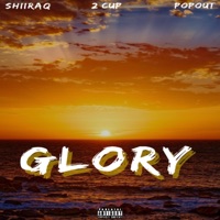 Glory (feat. 2 cups & Popout) - Single - Shiiraq Coldshooterz