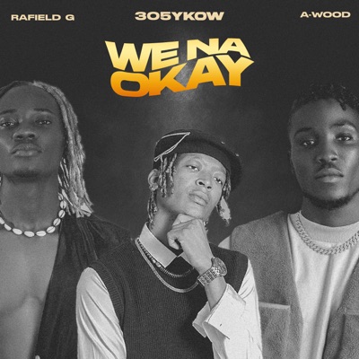 We Na Okay (feat. Awood & Rafield G) - Single